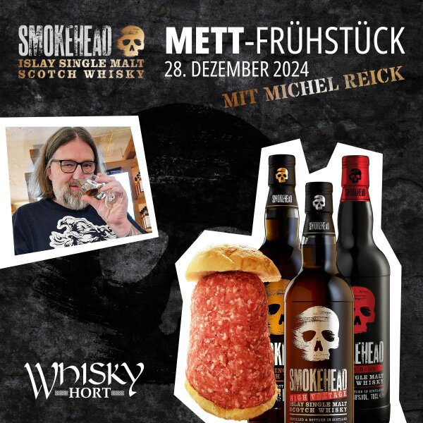 20241228 Offenes Tasting 28.12.2024 / ab 10:00 Uhr – Smokehead Mett-Frühstück mit Michel Reick